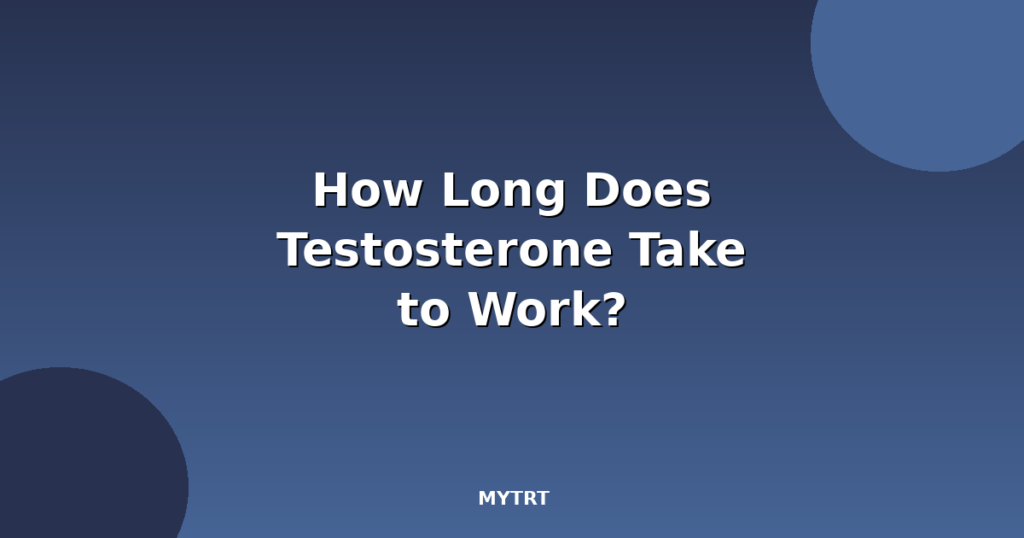 How long does testosterone take to work featured