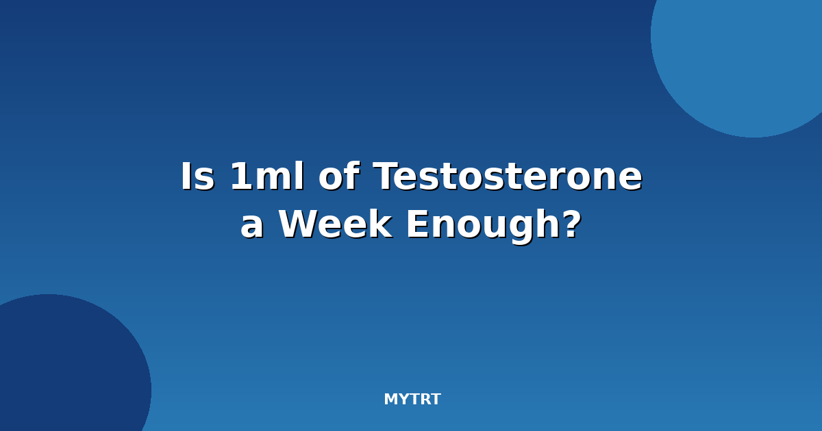 Is 1ml of testosterone a week enough featured