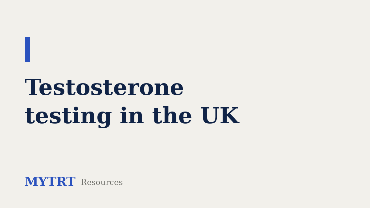 Testosterone testing in the UK – MYTRT resource guide