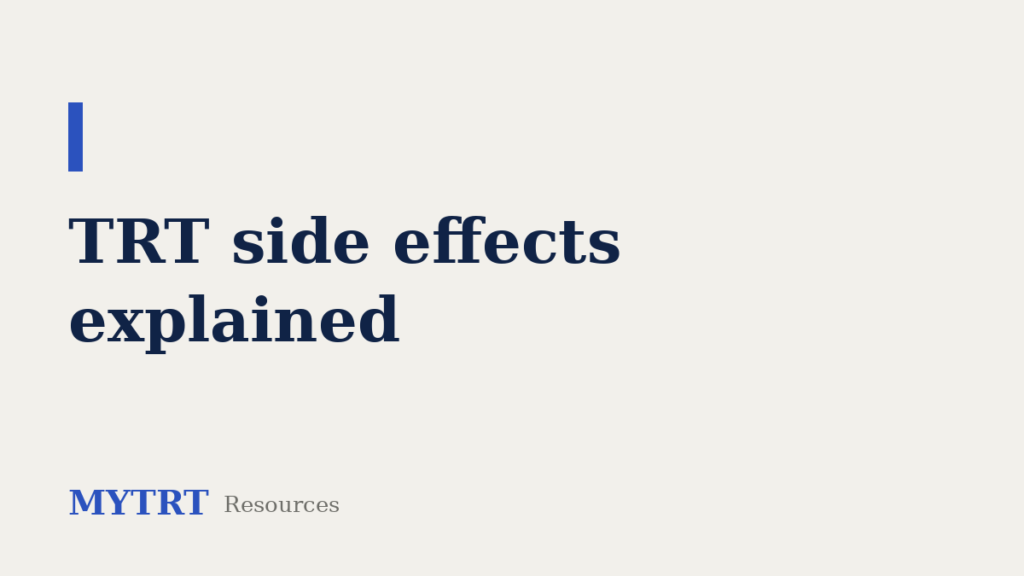 TRT side effects explained – MYTRT resource guide