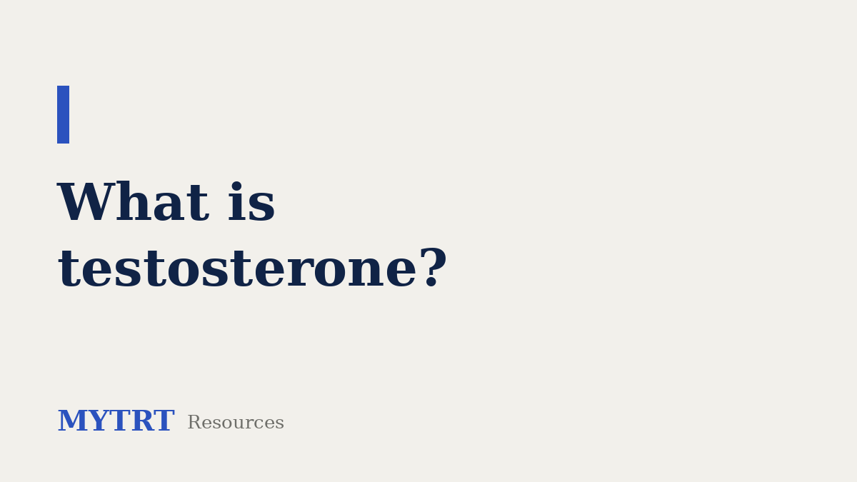What is testosterone – MYTRT resource guide
