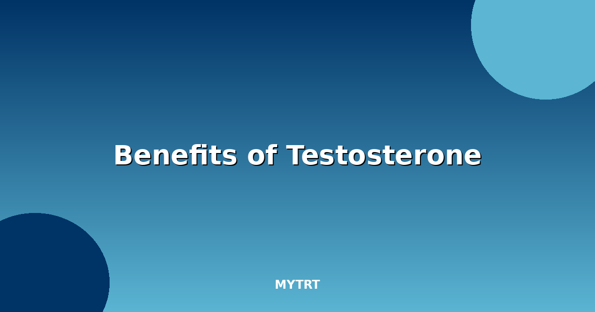 Benefits of testosterone